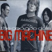 The Goo Goo Dolls on the cover of Big Machine (single):  Left to Right: Mike Malinin, Johnny Rzeznik and Robby Takac